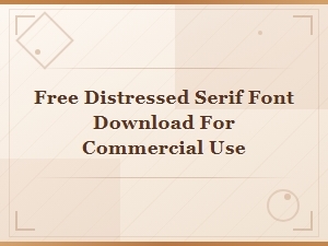 Download Free Distressed Serif Fonts for Commercial Use