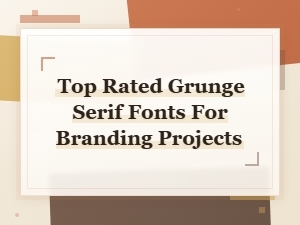 Top Rated Grunge Serif Fonts for Branding Projects