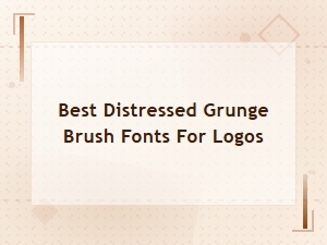 Best Distressed Grunge Brush Fonts for Logos