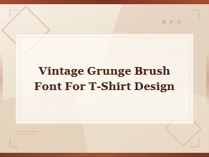 Vintage Grunge Brush Font for T-Shirt Design